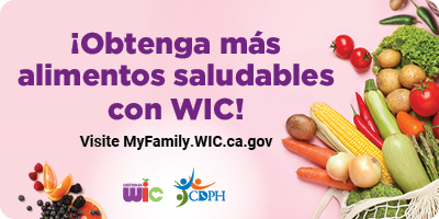 ¡Obtenga mas alimentos saludables con WIC! Visite MyFamily.WIC.ca.gov