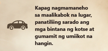 Kapag nagmamaneho sa maalikabok na lugar, panatiliing sarado ang mga bintana ng kotse at gumamit ng umiikot na hangin