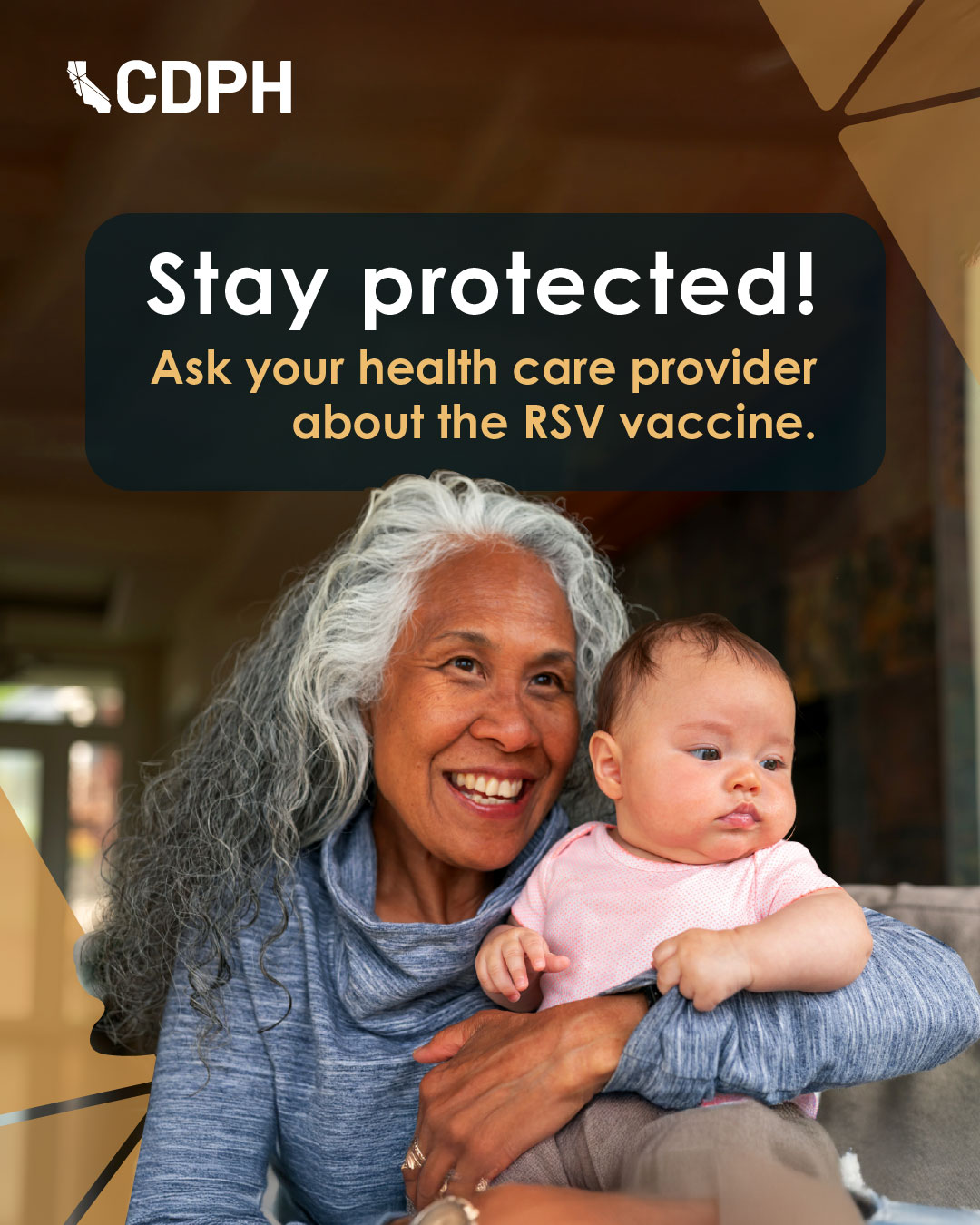 Stay protected! Ask your health care provider about the RSV vaccine. Stay protected! Ask your health care provider about the RSV vaccine.